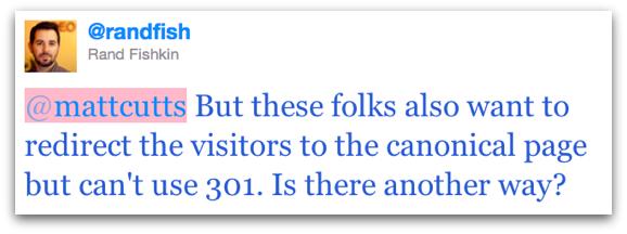 But these folks also want to redirect the visitors to the canonical page but can't use 301. Is there another way?