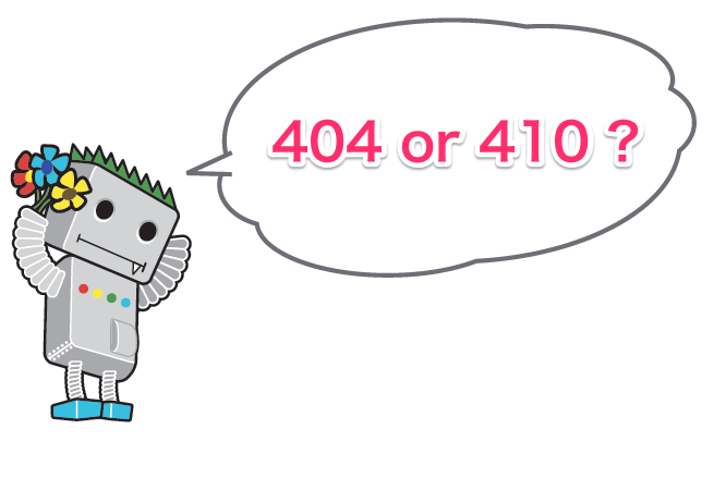 404と410のどちらにすべきかを悩むGooglebotくん
